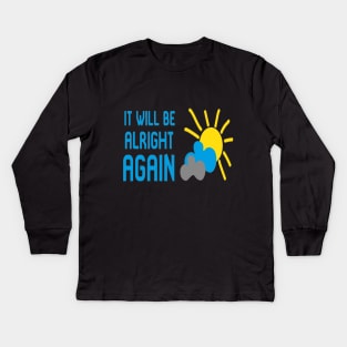 It Will Be Alright AGAIN Kids Long Sleeve T-Shirt